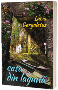 Casa din laguna - Lucia Gargaletus