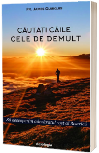 Cautati caile cele de demult.