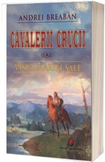 Cavalerii Crucii, volumul 3. Visul Mariei Sale