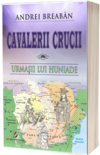 Cavalerii Crucii - Volumul 8. Urmasii lui Huniade