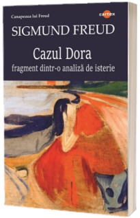 Cazul Dora. Fragment dintr-o analiza de isterie (Freud, Sigmund)