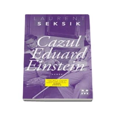 Cazul Eduard Einstein - Laurent Seksik