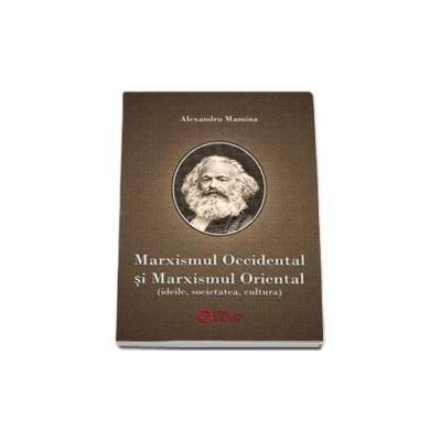 Marxismul occidental si marxismul oriental. Ideile, societatea, cultura