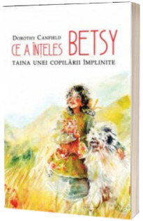 Ce a inteles Betsy. Taina unei copilarii implinite