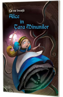 Ce ne invata Alice in Tara Minunilor