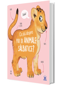 Ce stii despre puii de animale salbatice?