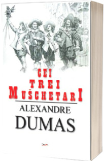 Cei trei muschetari - Alexandre Dumas