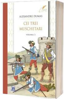 Cei trei muschetari. Volumul III