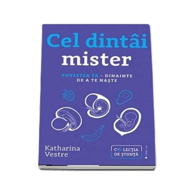 Cel dintai mister. Povestea ta - Dinainte de a te naste (Katharina Vestre)