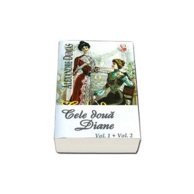 Cele doua Diane (2 volume) - Alexandre Dumas