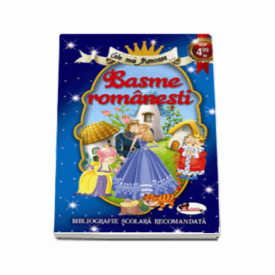 Cele mai frumoase... Basme romanesti (Bibliografie scolara recomandata)