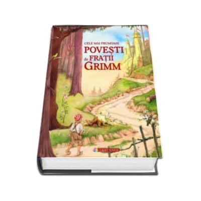 Cele mai frumoase povesti de Fratii Grimm - Editie Hardcover