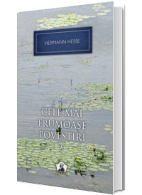 Cele mai frumoase povestiri - Volumul I (Hermann Hesse)