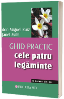 Cele patru legaminte. Ghid practic