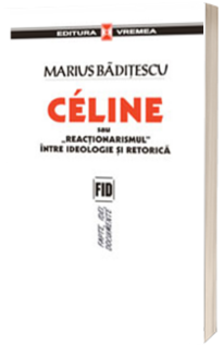 Celine sau reactionarismul - Marius Baditescu