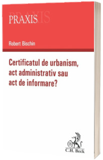 Certificatul de urbanism - Act administrativ sau act de informare?