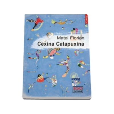 Cexina Catapuxina - Matei Florian
