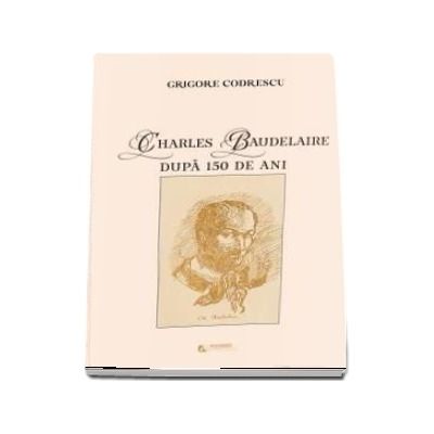 Charles Baudelaire dupa 150 de ani