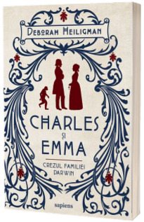 Charles si Emma. Crezul familiei Darwin