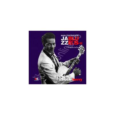 Chuck Berry - Mari cantareti de JAZZ si BLUES volumul 11