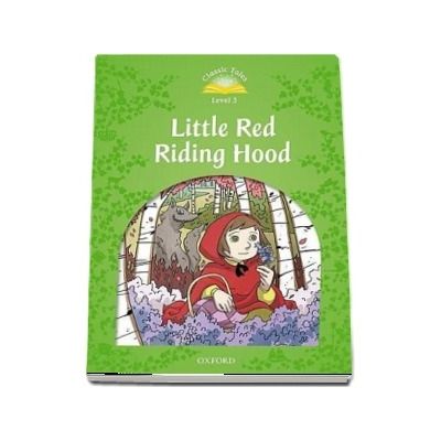 Classic Tales Second Edition Level 3. Little Red Riding Hood. Book