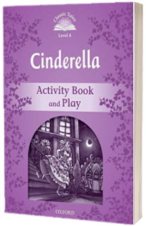 Classic Tales Second Edition: Level 4: Cinderella Activity Book & Play