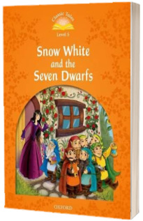 Classic Tales Second Edition. Level 5. Snow White and the Seven Dwarfs