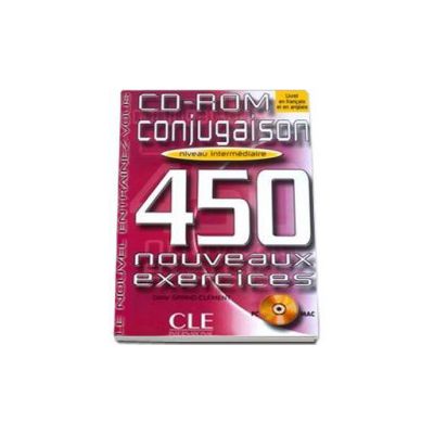 Curs de limba franceza Conjugaison 450 Nouveaux Exercises CD-ROM Niveau Intermediaire