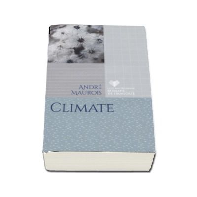 Climate - Andre Maurois (Colectia Cele mai frumoase romane de dragoste)