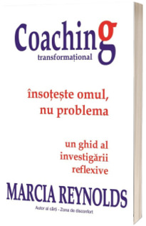 Coaching transformational. Insoteste omul, nu problema