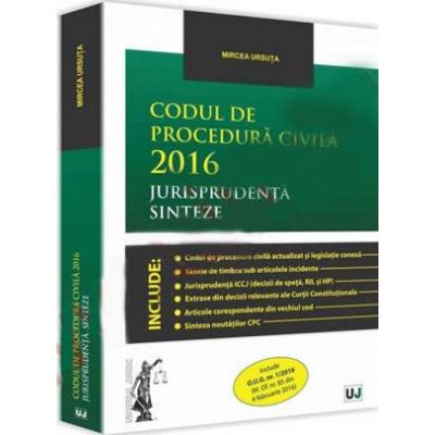 Codul de procedura civila 2016. Jurisprudenta. Sinteze Include O.U.G. nr. 1/2016 (M.Of. nr. 85 din 4 februarie 2016)