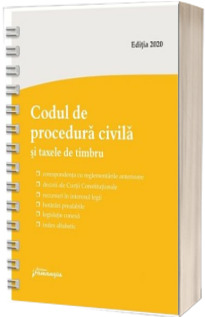 Codul de procedura civila si taxele de timbru. Actualizat la 1 septembrie 2020 - spiralat