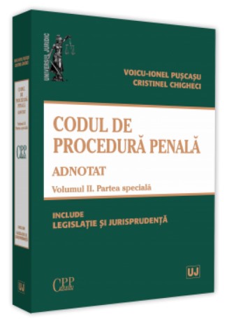Codul de procedura penala adnotat. Vol. II. Partea speciala 2019
