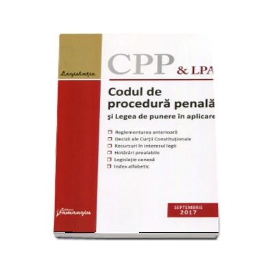 Codul de procedura penala si Legea de punere in aplicare. Editia a VII-a, actualizata la 15 septembrie 2017