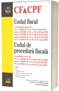 Codul fiscal. Codul de procedura fiscala. Editia a 2-a actualizata la 11 septembrie 2022