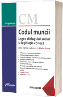 Codul muncii. Legea dialogului social si legislatie conexa. Actualizat la 15 ianuarie 2025