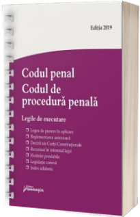 Codul penal. Codul de procedura penala. Legile de executare. Actualizat 14 iunie 2019 - Spiralat