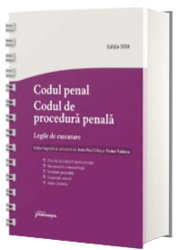 Codul penal. Codul de procedura penala. Legile de executare. Actualizat 15 iunie 2024 - Spiralat