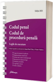 Codul penal. Codul de procedura penala. Legile de executare. Actualizat 15 martie 2021 - Spiralat