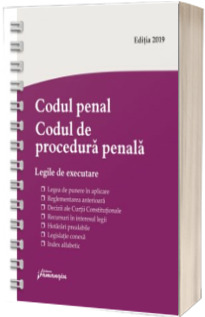 Codul penal. Codul de procedura penala. Legile de executare. Actualizat 6 septembrie 2019 - Spiralat