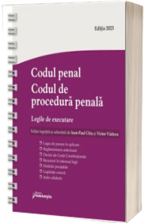 Codul penal. Codul de procedura penala. Legile de executare. Actualizat 9 ianuarie 2023 - Spiralat