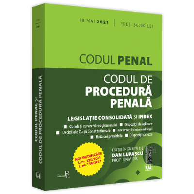 Codul penal si Codul de procedura penala: 18 mai 2021. Editie tiparita pe hartie alba