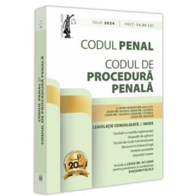 Codul penal si Codul de procedura penala. Iulie 2024