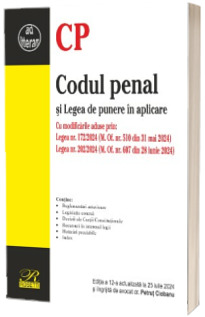 Codul penal si Legea de punere in aplicare. Editia a 12-a actualizata la 31 iulie 2024