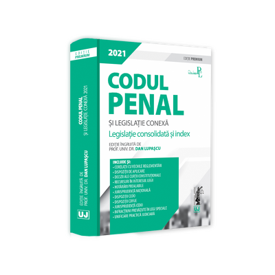 Codul penal si legislatie conexa 2021. Editie PREMIUM