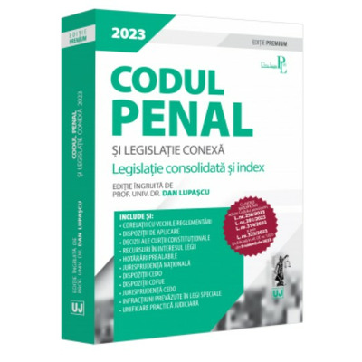 Codul penal si legislatie conexa 2023. Editie PREMIUM