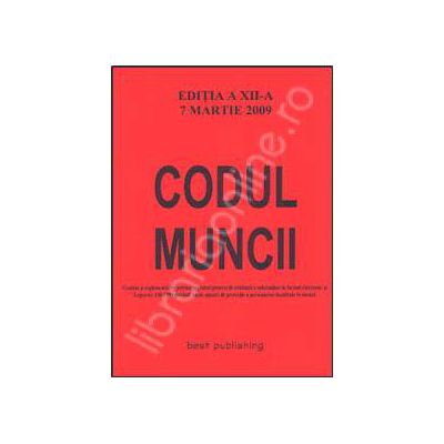 Codul muncii. Editia a XIV-a. Actualizat la 20 August 2009