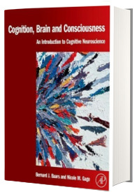 Cognition, Brain and Consciousness Introduction to Cognitive Neuroscience