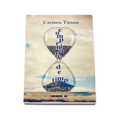 Comprimate de timp - Carmen Tanase
