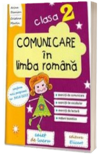 Comunicare in limba romana. Caiet de lucru pentru clasa a II-a (conform noii programe nr. 3418/2013) - Arina Damian